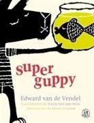 Edward van de Vendel, Edward van de Vendel, Edward van de Vendel, Fleur van de Weel, Fleur van de Weel, Fleur van der Weel... - Super Guppy
