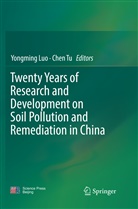 Yongmin Luo, Yongming Luo, Tu, Tu, Chen Tu - Twenty Years of Research and Development on Soil Pollution and Remediation in China
