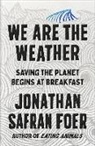 Jonathan Safran Foer, Joanthan Foer Safran, Jonathan Safran Foer - We are the Weather