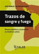 Jos&eacute; Manuel Valenzuela Arce - Trazos de sangre y fuego