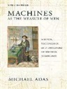 Michael Adas - Machines As the Measure of Men