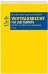 Dietma Czernich, Dietmar Czernich, Andrea Grabenweger, Andreas Grabenweger, Guggenberge, Bernd Guggenberger... - Vertragsrecht f&uuml;r Unternehmen (f. &Ouml;sterreich)