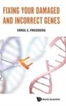 Errol C Friedberg, Errol Friedberg, Errol C Friedberg, Errol C. Friedberg - Fixing Your Damaged And Incorrect Genes