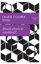 L Stoll, Laurie Cooper Stoll - Should Schools Be Colorblind?