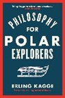 Erling Kagge, Kagge Erling - PHILOSOPHY FOR POLAR EXPLORERS