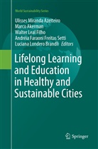 AKERMAN, M AKERMAN, M. Akerman, U. M. Azeiteiro, U.M. Azeiteiro, L. L. Brandli... - Lifelong Learning and Education in Healthy and Sustainable Cities