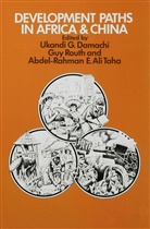 Ukandi G Damachi, Ukandi G. Damachi, Abdel-Rahman E Ali Taha, Gu Routh, Guy Routh, Abdel-Rahman E Ali Taha... - Development Paths in Africa and China