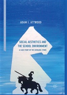 Adam I Attwood, Adam I. Attwood - Social Aesthetics and the School Environment