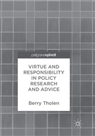 Berry Tholen - Virtue and Responsibility in Policy Research and Advice