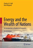 Charles A Hall, Charles A S Hall, Charles A. S. Hall, Charles A.S Hall, Charles A.S. Hall, Kent Klitgaard - Energy and the Wealth of Nations - 2nd Edition