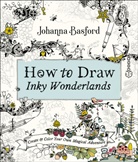 Johanna Basford, Basford Johanna - How to Draw Inky Wonderlands