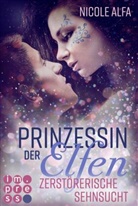 Nicole Alfa - Prinzessin der Elfen 3: Zerst&ouml;rerische Sehnsucht