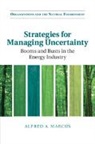 Alfred A Marcus, Alfred A. Marcus, Alfred A. (University of Minnesota) Marcus, Marcus Alfred A. - Strategies for Managing Uncertainty