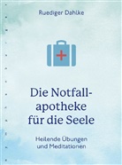 Rüdiger Dahlke, Ruediger (Dr. med.) Dahlke - Die Notfallapotheke für die Seele