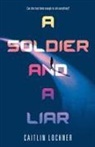 Caitlin Lochner - Soldier and a Liar