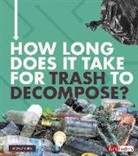 Emily Hudd - How Long Does It Take for Trash to Decompose?