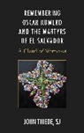John Thiede, John S. Thiede, John Sj Thiede, Thiede John - Remembering Oscar Romero and the Martyrs of El Salvador