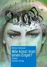 Markus Ramseier - Wie k&uuml;sst man einen Engel?