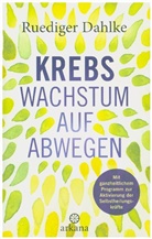 R&uuml;diger Dahlke - Krebs - Wachstum auf Abwegen