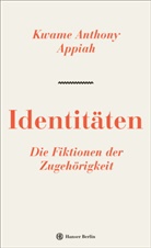 Kwame A. Appiah, Kwame Anthony Appiah - Identit&auml;ten. Die Fiktionen der Zugeh&ouml;rigkeit