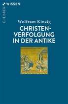 Wolfram Kinzig - Christenverfolgung in der Antike