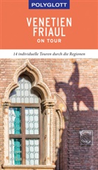 Friedrich K&ouml;the, Daniel Schetar, Daniela Schetar - POLYGLOTT on tour Reisef&uuml;hrer Venetien/Friaul