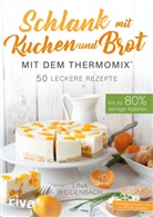 Lina Weidenbach - Schlank mit Kuchen und Brot mit dem Thermomix&reg;