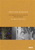Marcia Friese, Jule Tilgner - Mutter werden