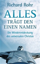 Richard Rohr - Alles tr&auml;gt den einen Namen