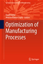 Kapi Gupta, Kapil Gupta, Munish Kumar Gupta, Kumar Gupta, Kumar Gupta - Optimization of Manufacturing Processes