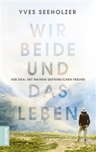 Yves Seeholzer - Wir beide und das Leben