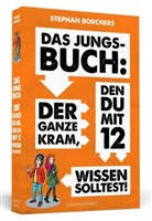 Stephan Borchers - DAS JUNGS-BUCH 12: Der ganze Kram, den du mit 12 wissen solltest