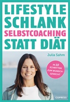 Julia Sahm - Lifestyle Schlank! Selbstcoaching statt Di&auml;t mit Coaching- und Audio&uuml;bungen.