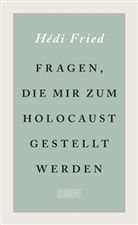 H&eacute;di Fried - Fragen, die mir zum Holocaust gestellt werden