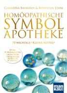 Christin Baumann, Christina Baumann, Roswitha Stark - Hom&ouml;opathische Symbolapotheke. 70 wichtige "Kleine Mittel", m. 1 Beilage