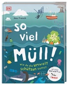 Jess French, Jess (Dr.) French, DK Verlag - Kids, DK Verlag - Kids - So viel M&uuml;ll!