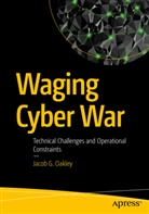 Jacob G Oakley, Jacob G. Oakley - Waging Cyber War