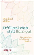 Wunibald M&uuml;ller - Erf&uuml;lltes Leben statt Burn-out