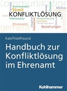 Susanne Freund, Elisabet Kals, Elisabeth Kals, Kathri Thiel, Kathrin Thiel - Handbuch zur Konfliktl&ouml;sung im Ehrenamt