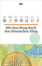 Nelly Ma, Gende He - Mit Oma Wang durch den chinesischen Alltag