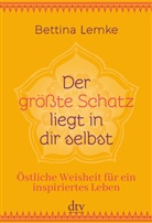 Bettina Lemke - Der gr&ouml;&szlig;te Schatz liegt in dir selbst