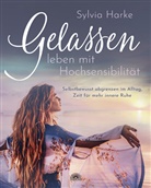 Sylvia Harke - Gelassen leben mit Hochsensibilit&auml;t
