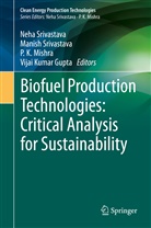Vijai Kumar Gupta, P K Mishra et al, P. K. Mishra, P.K. Mishra, Manis Srivastava, Manish Srivastava... - Biofuel Production Technologies: Critical Analysis for Sustainability
