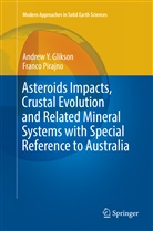 Andrew Glikson, Andrew Y Glikson, Andrew Y. Glikson, Franco Pirajno - Asteroids Impacts, Crustal Evolution and Related Mineral Systems with Special Reference to Australia