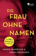 Gree Hendricks, Greer Hendricks, Sarah Pekkanen - Die Frau ohne Namen