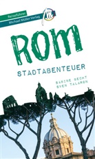 Sabin Becht, Sabine Becht, Sven Talaron, Matthia Kr&ouml;ner, Matthias Kr&ouml;ner - Rom - Stadtabenteuer Reisef&uuml;hrer Michael M&uuml;ller Verlag