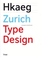 Andr Baldinger, Andr&eacute; Baldinger, Remo Caminada, Christian Flepp, Walter Haettenschweiler, Hans-Ju&uml;rg Hunziker... - Hkaeg Zurich Type Design