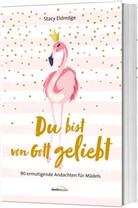 Stacy Eldredge, Eldredge  Stacy - Du bist von Gott geliebt - F&uuml;r M&auml;dels