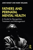 Hanley, Jane Hanley, Jane (Swansea University Hanley, Jane (Swansea University Uk) Williams Hanley, Jane Williams Hanley, Hanley Jane... - Fathers and Perinatal Mental Health