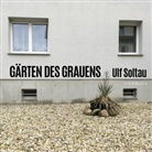 Ulf Soltau - G&auml;rten des Grauens